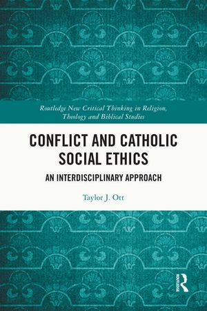 ISBN 9781032700939 Conflict and Catholic Social Ethics An Interdisciplinary Approach Taylor J. Ott 本・雑誌・コミック 画像