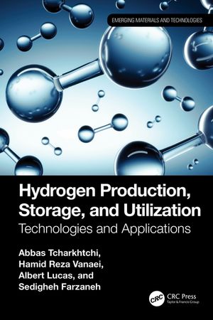 ISBN 9781032713038 Hydrogen Production, Storage, and Utilization Technologies and Applications Abbas Tcharkhtchi 本・雑誌・コミック 画像