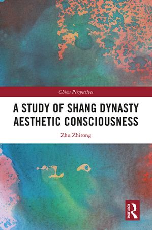 ISBN 9781032815886 A Study of Shang Dynasty Aesthetic Consciousness Zhu Zhirong 本・雑誌・コミック 画像