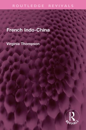 ISBN 9781032946726 French Indo-China Virginia Thompson 本・雑誌・コミック 画像