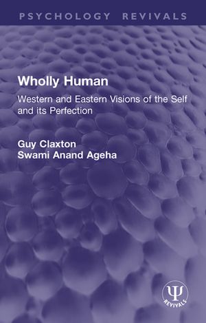 ISBN 9781032954400 Wholly Human Western and Eastern Visions of the Self and its Perfection Guy Claxton 本・雑誌・コミック 画像