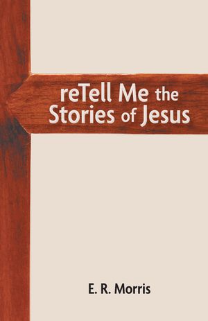 ISBN 9781038309167 reTell Me the Stories of Jesus E.R. Morris 本・雑誌・コミック 画像