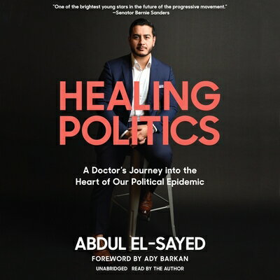 ISBN 9781094153285 Healing Politics: A Doctor's Journey Into the Heart of Our Political Epidemic/BLACKSTONE PUB/Abdul El-Sayed 本・雑誌・コミック 画像