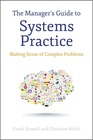 ISBN 9781118345634 The Manager's Guide to Systems Practice: Making Sense of Complex Problems 本・雑誌・コミック 画像