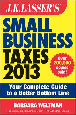 ISBN 9781118346693 J.K. Lasser's Small Business Taxes 2013: Your Complete Guide to a Better Bottom Line/JOHN WILEY & SONS INC/Barbara Weltman 本・雑誌・コミック 画像