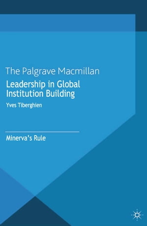 ISBN 9781137023728 Leadership in Global Institution Building: Minerva's Rule 2013/SPRINGER NATURE/Yves Tiberghien 本・雑誌・コミック 画像