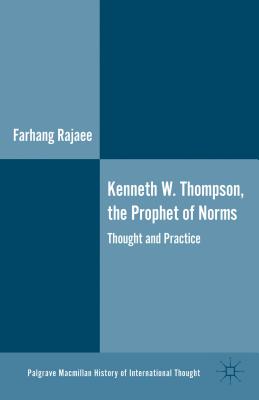 ISBN 9781137301789 Kenneth W. Thompson, the Prophet of Norms: Thought and Practice 2013/SPRINGER NATURE/F. Rajaee 本・雑誌・コミック 画像