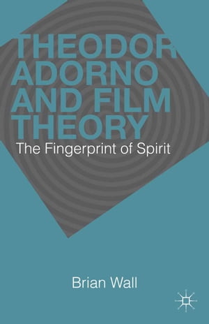 ISBN 9781137306135 Theodor Adorno and Film TheoryThe Fingerprint of Spirit B. Wall 本・雑誌・コミック 画像