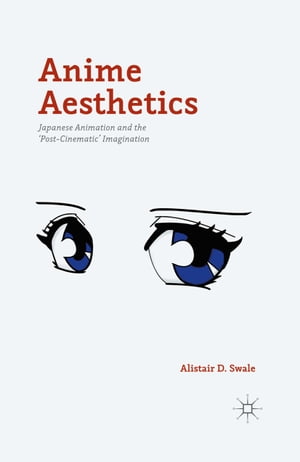 ISBN 9781137463340 Anime Aesthetics: Japanese Animation and the 'Post-Cinematic' Imagination 2015/SPRINGER NATURE/Alistair D. Swale 本・雑誌・コミック 画像