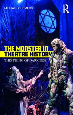 ISBN 9781138210905 The Monster in Theatre History: This Thing of Darkness/ROUTLEDGE/Michael Chemers 本・雑誌・コミック 画像