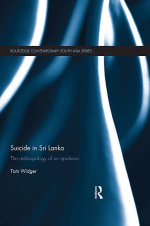 ISBN 9781138227057 Suicide in Sri Lanka The Anthropology of an Epidemic Tom Widger 本・雑誌・コミック 画像