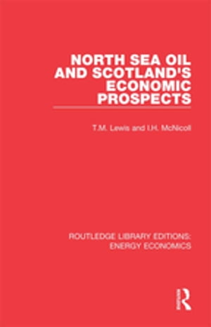 ISBN 9781138307049 North Sea Oil and Scotland's Economic Prospects T. M. Lewis 本・雑誌・コミック 画像