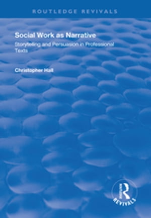 ISBN 9781138344129 Social Work as NarrativeStorytelling and Persuasion in Professional Texts Christopher Hall 本・雑誌・コミック 画像