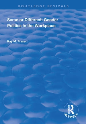 ISBN 9781138351882 Same or DifferentGender Politics in the Workplace Kay M. Fraser 本・雑誌・コミック 画像