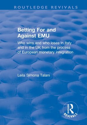 ISBN 9781138700819 Betting for and Against EMU Who Wins and Loses in Italy and in the UK from the Process of European Monetary Integration Leila Talani 本・雑誌・コミック 画像