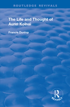ISBN 9781138728578 The Life and Thought of Aurel Kolnai Francis Dunlop 本・雑誌・コミック 画像