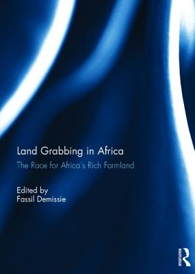 ISBN 9781138844742 Land Grabbing in Africa: The Race for Africa's Rich Farmland/ROUTLEDGE/Fassil Demissie 本・雑誌・コミック 画像