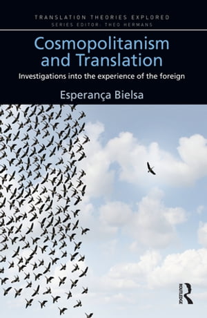 ISBN 9781138946385 Cosmopolitanism and TranslationInvestigations into the Experience of the Foreign Esperanca Bielsa 本・雑誌・コミック 画像