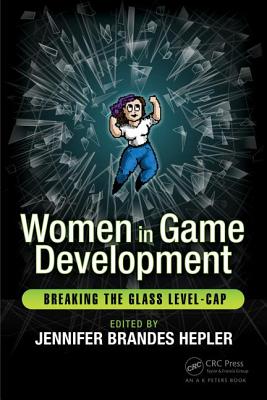 ISBN 9781138947924 Women in Game Development: Breaking the Glass Level-Cap/CRC PR INC/Jennifer Brandes Hepler 本・雑誌・コミック 画像