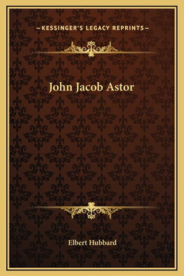 ISBN 9781169163522 John Jacob Astor/KESSINGER PUB LLC/Elbert Hubbard 本・雑誌・コミック 画像