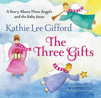 ISBN 9781250000941 The Three Gifts: A Story about Three Angels and the Baby Jesus/ST MARTINS PR INC/Kathie Lee Gifford 本・雑誌・コミック 画像