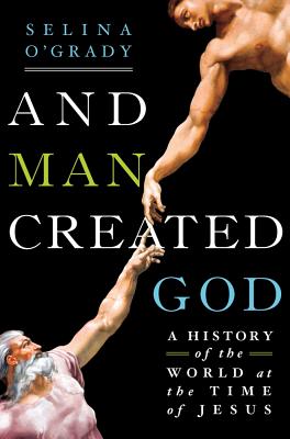 ISBN 9781250016812 And Man Created God: A History of the World at the Time of Jesus/ST MARTINS PR INC/Selina O'Grady 本・雑誌・コミック 画像