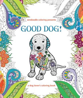 ISBN 9781250121790 Zendoodle Coloring Presents Good Dog!: A Dog Lover's Coloring Book/GRIFFIN/Caitlin Peterson 本・雑誌・コミック 画像