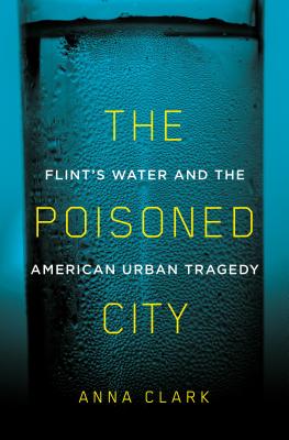 ISBN 9781250125149 The Poisoned City: Flint's Water and the American Urban Tragedy/METROPOLITAN BOOKS/Anna Clark 本・雑誌・コミック 画像