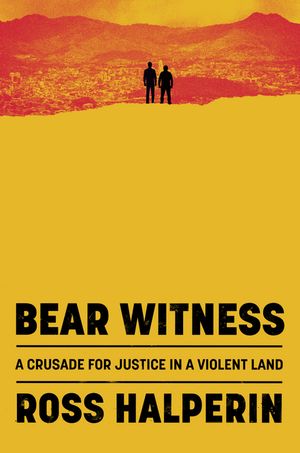 ISBN 9781324090786 Bear Witness: A Crusade for Justice in a Violent Land Ross Halperin 本・雑誌・コミック 画像