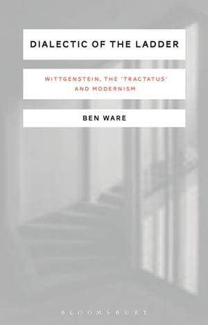 ISBN 9781350050921 Dialectic of the LadderWittgenstein, the 'Tractatus' and Modernism Ben Ware 本・雑誌・コミック 画像