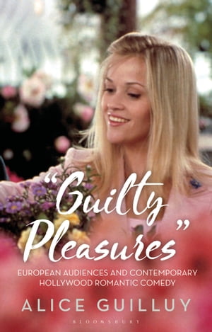 ISBN 9781350240353 'Guilty Pleasures' European Audiences and Contemporary Hollywood Romantic Comedy Dr Alice Guilluy 本・雑誌・コミック 画像