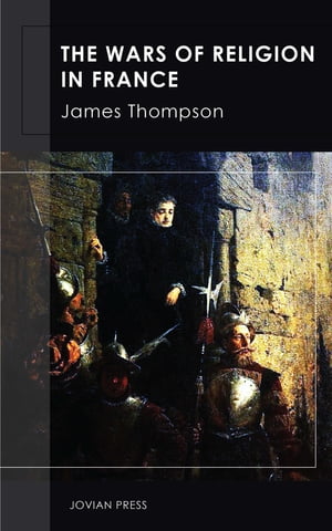 ISBN 9781372466779 The Wars of Religion in France James Thompson 本・雑誌・コミック 画像