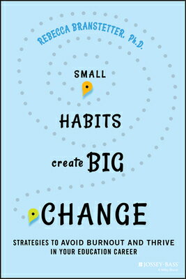 ISBN 9781394238927 Small Habits Create Big Change: Strategies to Avoid Burnout and Thrive in Your Education Career/JOSSEY BASS/Rebecca Branstetter 本・雑誌・コミック 画像