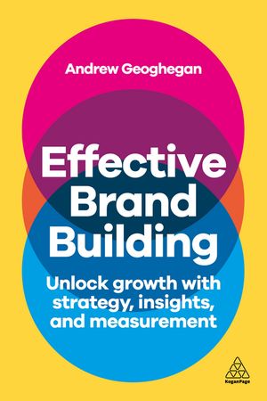 ISBN 9781398618572 Effective Brand Building Unlock Growth with Strategy, Insights, and Measurement Andrew Geoghegan 本・雑誌・コミック 画像