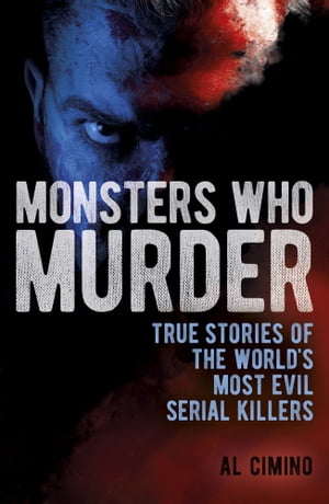 ISBN 9781398828841 Monsters Who Murder True Stories of the World's Most Evil Serial Killers Al Cimino 本・雑誌・コミック 画像