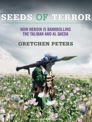 ISBN 9781400142934 Seeds of Terror: How Heroin Is Bankrolling the Taliban and Al Qaeda Library/TANTOR AUDIO/Gretchen Peters 本・雑誌・コミック 画像