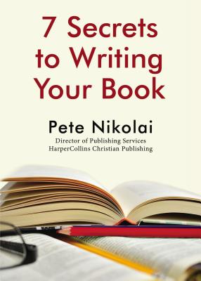 ISBN 9781400327324 7 Secrets to Writing Your Book/ELM HILL BOOKS/Pete Nikolai 本・雑誌・コミック 画像