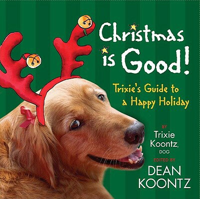 ISBN 9781401322946 Christmas Is Good!: Trixie's Guide to a Happy Holiday/HYPERION BOOKS/Trixie Koontz 本・雑誌・コミック 画像