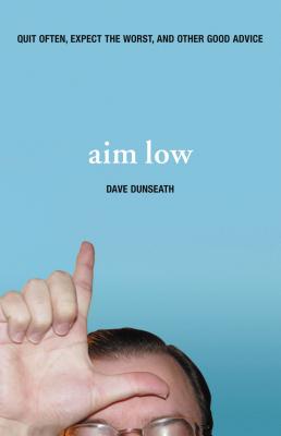 ISBN 9781401602420 Aim Low: Quit Often, Expect the Worst, and Other Good Advice/NELSONWORD PUB GROUP/Dave Dunseath 本・雑誌・コミック 画像