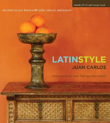 ISBN 9781401603656 Latin Style: Decorating Your Home with Color, Texture, and Passion [With Latin Lounge Music CD]/NELSONWORD PUB GROUP/Juan Carlos Arcila-Duque 本・雑誌・コミック 画像