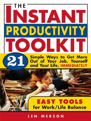 ISBN 9781402203305 The Instant Productivity Toolkit: 21 Simple Ways to Get More Out of Your Job, Yourself and Your Life/SOURCEBOOK TRADE/Len Merson 本・雑誌・コミック 画像