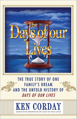 ISBN 9781402242229 The Days of Our Lives: The True Story of One Family's Dream and the Untold History of Days of Our Li/SOURCEBOOK TRADE/Ken Corday 本・雑誌・コミック 画像