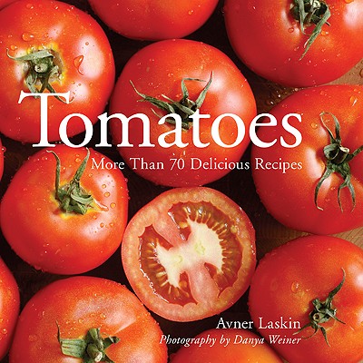 ISBN 9781402755491 Tomatoes: More Than 70 Delicious Recipes/STERLING PUBL CO INC/Avner Laskin 本・雑誌・コミック 画像