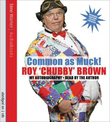 ISBN 9781405501620 Common as Muck!: Roy 'Chubby' Brown: My Autobiography/LITTLE BROWN UK/Roy 'Chubby' Brown 本・雑誌・コミック 画像