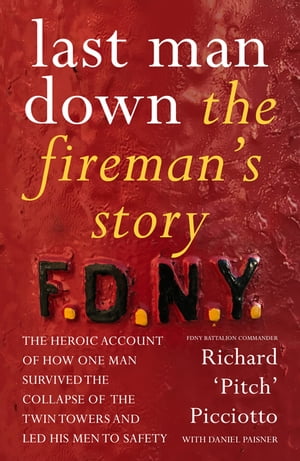 ISBN 9781407234823 Last Man DownThe Fireman's Story: The Heroic Account of How Pitch Picciotto Survived the Collapse of the Twin Towers FDNY Battalion Commander Richard 'Pitch' Picciotto 本・雑誌・コミック 画像