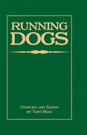 ISBN 9781408631744 Running Dogs - Or, Dogs That Hunt By Sight - The Early History, Origins, Breeding & Management Of Greyhounds, Whippets, Irish Wolfhounds, Deerhounds, Borzoi and Other Allied Eastern Hounds Tony Read 本・雑誌・コミック 画像