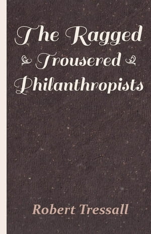 ISBN 9781408633854 The Ragged Trousered Philanthropists Robert Tressall 本・雑誌・コミック 画像