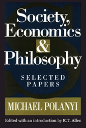 ISBN 9781412864039 Society, Economics, and PhilosophySelected Papers Michael Polanyi 本・雑誌・コミック 画像