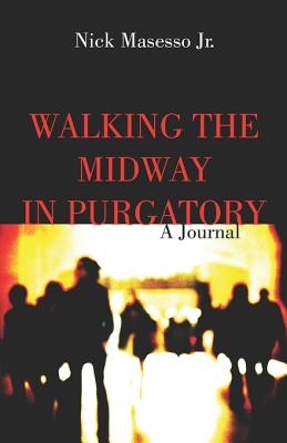 ISBN 9781413745832 Walking the Midway in Purgatory: A Journal/PUBLISHAMERICA/Nick Masesso, Jr. 本・雑誌・コミック 画像