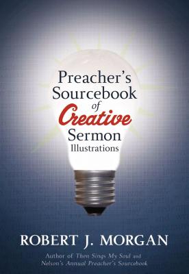 ISBN 9781418528034 Preacher's Sourcebook of Creative Sermon Illustrations/THOMAS NELSON PUB/Robert J. Morgan 本・雑誌・コミック 画像